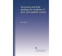 Structural and field geology for students of pure and applied science
