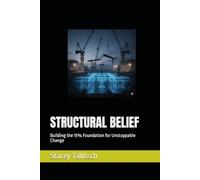 STRUCTURAL BELIEF: Building the 15% Foundation for Unstoppable Change (Iron Logic series)