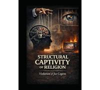 Structural Captivity of Religion: Violation of Jus Cogens (Structural Captivity Of A Human Being)