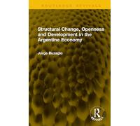 Structural Change, Openness and Development in the Argentine Economy (Routledge Revivals)