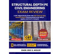 Structural Depth PE Civil Engineering Exam Review: A CBT-Aligned Study Guide with 500+ Step-by-Step Solved Problems Showing What to Use, Why It Applies, and How to Compute