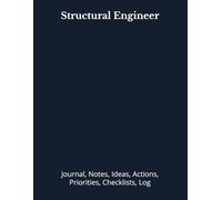 Structural Engineer: Journal, Notes, Ideas, Actions, Priorities, Checklists, Log | Tool for Daily Goal Setting Tracker | Time Management | Performance Reviews | Project Office Book Gifts for Meetings