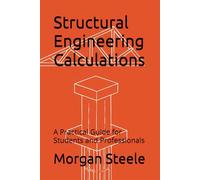 Structural Engineering Calculations: A Practical Guide for Students and Professionals (Construction Engineering)