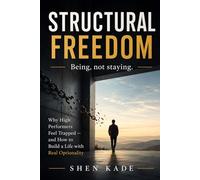 Structural Freedom: How to Redesign Work, Time, Money, and Identity to Build a Life You Actually Choose (The Strata Atlas Series)