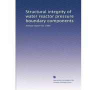 Structural integrity of water reactor pressure boundary components: Annual report for 1984