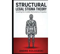 Structural Legal Stigma Theory: Unveiling the Invisible Mechanisms of Injustice (Estigma: Sociedade, Poder e Exclusão)
