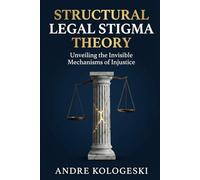 Structural Legal Stigma Theory: Unveiling the Invisible Mechanisms of Injustice (Estigma: Sociedade, Poder e Exclusão)
