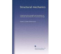 Structural mechanics: Comprising the strength and resistance of materials and elements of structural design