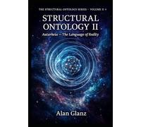 Structural Ontology II: Autarkeia - The Language of Reality and the Continuity Ledger of Conscious Systems (The Structural Ontology Series)