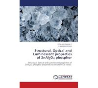 Structural, Optical and Luminescent properties of ZnAl2O4 phosphor: Structural, Optical and Luminescent properties of ZnAl2O4 phosphor prepared via wet chemical routes