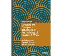 Structure and Emergence: Reflections on the Sociology of Harrison C. White