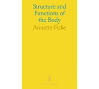 Structure and Functions of the Body: A Hand-Book of Anatomy and Physiology for Nurses and Others Desiring a Practical Knowledge of the Subject