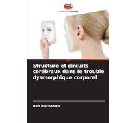 Structure et circuits cérébraux dans le trouble dysmorphique corporel