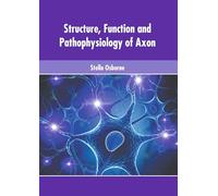Structure, Function and Pathophysiology of Axon
