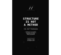 Structure Is Not A Method: The MAP Framework