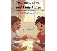 Structure, Love, and Little Voices: What 18 Years of In-Home Childcare Taught Me About Discipline and Children