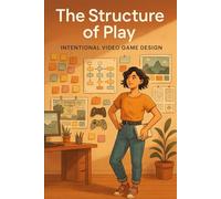 Structure of Play : Intentional Video Game Design