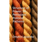 Structure of Power: 99 Persistent Political Patterns