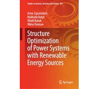 Structure Optimization of Power Systems with Renewable Energy Sources: 583 (Studies in Systems, Decision and Control)