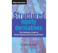 Structured Equity Derivatives: The Definitive Guide to Exotic Options and Structured Notes: 252 (The Wiley Finance Series)