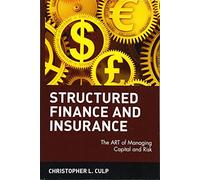 Structured Finance and Insurance: The ART of Managing Capital and Risk: 339 (Wiley Finance)