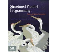 Structured Parallel Programming: Patterns for Efficient Computation