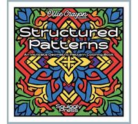 Structured Patterns: An Intricate Geometric Pattern Coloring Book