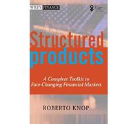 Structured Products: A Complete Toolkit to Face Changing Financial Markets (The Wiley Finance Series)