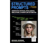 Structured Prompts: For Generative Artificial Intelligence, Simulations, and Workflow Automation