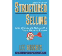 STRUCTURED SELLING: Sales Strategy and Tactics with a Target Marketing Purpose: Second Edition