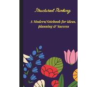 Structured Thinking: A Modern Notebook for Ideas, Planning & Success
