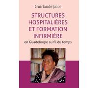 Structures hospitalières et formation infirmière en Guadeloupe au fil du temps