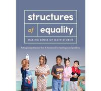 Structures of Equality: Making Sense of Math Stories: Putting comprehension first: A framework for teaching word problems