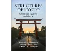 Structures of Kyoto: Writers in Kyoto Anthology 4