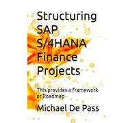 Structuring SAP S/4HANA Finance Projects: This provides a Framework or Roadmap