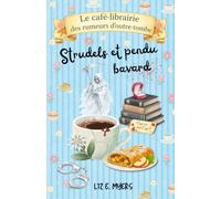 Strudels et pendu bavard: Tome 2 - Une enquête cosy, paranormale et gourmande où même la Faucheuse perd patience (Le café-librairie des rumeurs d'outre-tombe)