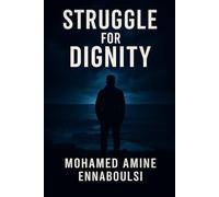 Struggle for Dignity: A Literary Novelette on Migration, Identity, and Hope