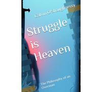 Struggle is Heaven: The Philosophy of an Overman