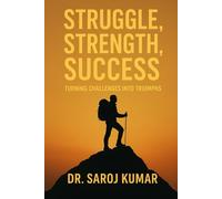 Struggle, Strength, Success: “Turning Challenges into Triumphs
