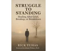 Struggle To Standing: Healing After Grief, Heartbeak, or Breakdown (Standing Series)