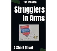 Strugglers In Arms: A short novel