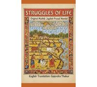 Struggles of Life: Original Maithili: Jagdish Prasad Mandal; English Translation: Gajendra Thakur
