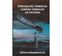 Struggling Through And Coming Through An Epitome