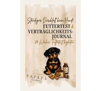 Strukturierter Futtertest & Verträglichkeits-Journal / IBD beim Hund: Mit integrierter Ausschlussdiät- Dokumentation (Hundegesundheits-Journale)