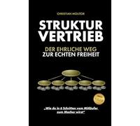 STRUKTURVERTRIEB: DER EHRLICHE WEG ZUR ECHTEN FREIHEIT