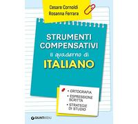 Strumenti compensativi. Il quaderno di italiano. Ortografia, espressione scritta e strategie di studio (Materiali di potenziamento e recupero)
