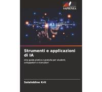 Strumenti e applicazioni di IA: Una guida pratica e gratuita per studenti, sviluppatori e ricercatori