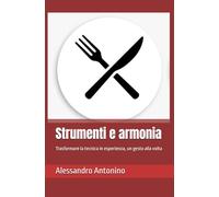 Strumenti e armonia: Trasformare la tecnica in esperienza, un gesto alla volta (Viaggio in Sala)