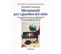 Strumenti per i giardini del cielo. Strumenti per i giardini del cielo. Materiali per le classi, per i musei, per i parchi, per la formazione degli ... (Movimento di cooperazione educativa)