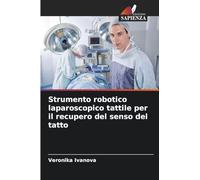 Strumento robotico laparoscopico tattile per il recupero del senso del tatto